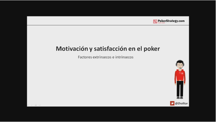 Motivación y satisfacción en el poker - vídeo zholltar